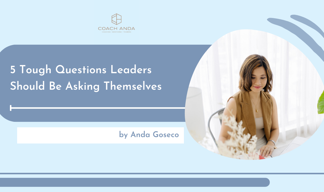 5 Tough Questions Leaders Should Be Asking Themselves
